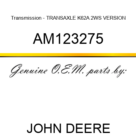 Transmission - TRANSAXLE, K62A 2WS VERSION AM123275