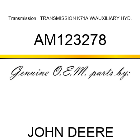 Transmission - TRANSMISSION K71A, W/AUXILIARY HYD. AM123278