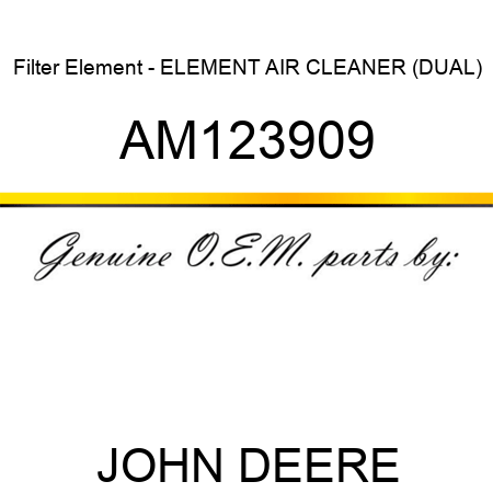 Filter Element - ELEMENT, AIR CLEANER (DUAL) AM123909