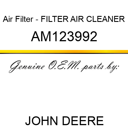 Air Filter - FILTER, AIR CLEANER AM123992
