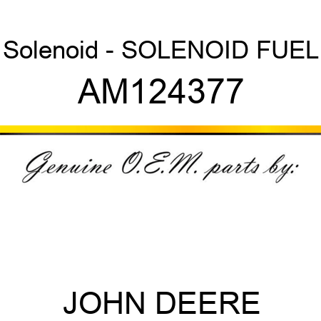 Solenoid - SOLENOID, FUEL AM124377