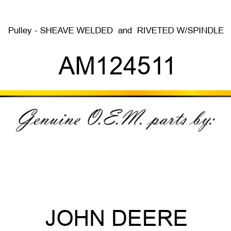 Pulley - SHEAVE, WELDED & RIVETED W/SPINDLE AM124511