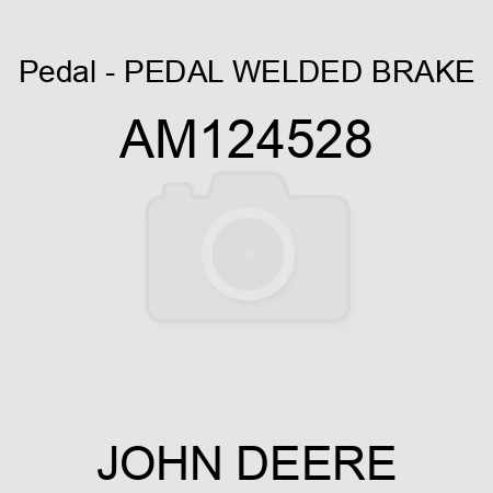 Pedal - PEDAL, WELDED BRAKE AM124528