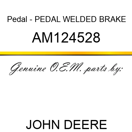 Pedal - PEDAL, WELDED BRAKE AM124528