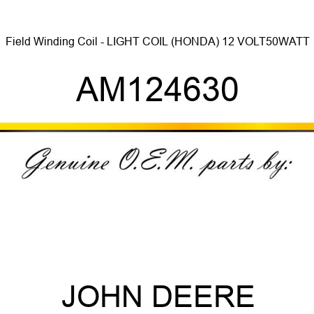 Field Winding Coil - LIGHT COIL (HONDA) 12 VOLT,50WATT AM124630