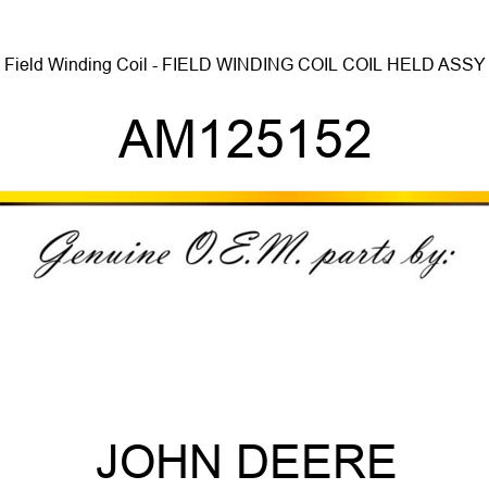 Field Winding Coil - FIELD WINDING COIL, COIL, HELD ASSY AM125152