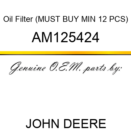 Oil Filter (MUST BUY MIN 12 PCS) AM125424
