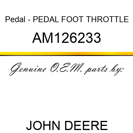 Pedal - PEDAL, FOOT THROTTLE AM126233