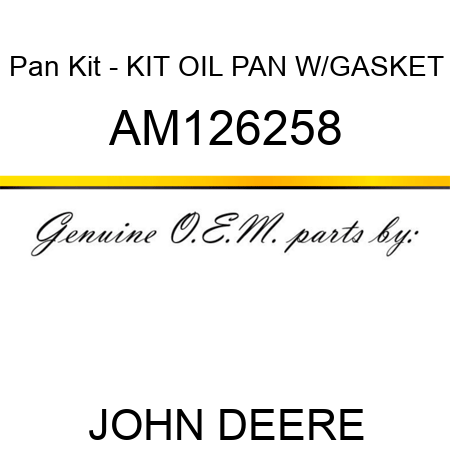 Pan Kit - KIT, OIL PAN W/GASKET AM126258