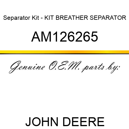 Separator Kit - KIT, BREATHER SEPARATOR AM126265