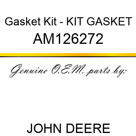 Gasket Kit - KIT, GASKET AM126272