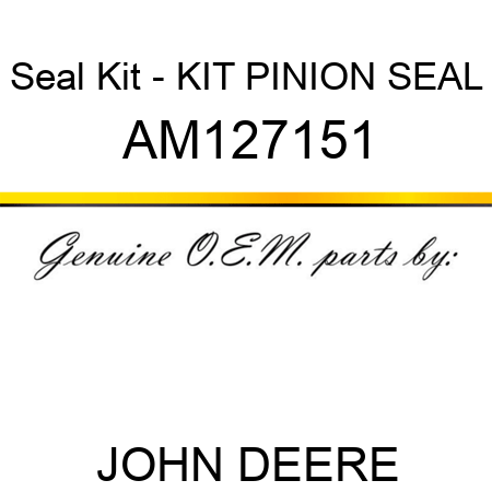 Seal Kit - KIT, PINION SEAL AM127151