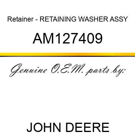 Retainer - RETAINING, WASHER ASSY AM127409