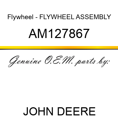 Flywheel - FLYWHEEL, ASSEMBLY AM127867