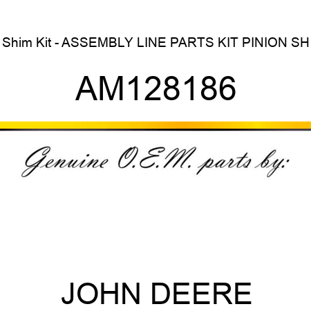 Shim Kit - ASSEMBLY LINE PARTS, KIT, PINION SH AM128186