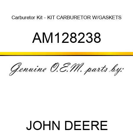Carburetor Kit - KIT, CARBURETOR W/GASKETS AM128238