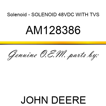 Solenoid - SOLENOID 48VDC WITH TVS AM128386