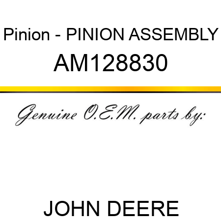 Pinion - PINION ASSEMBLY AM128830