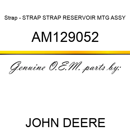 Strap - STRAP, STRAP, RESERVOIR MTG ASSY AM129052