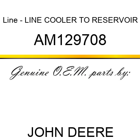 Line - LINE, COOLER TO RESERVOIR AM129708