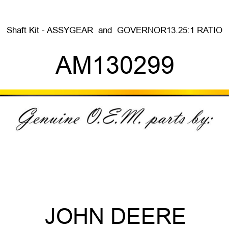 Shaft Kit - ASSY,GEAR & GOVERNOR,13.25:1 RATIO AM130299