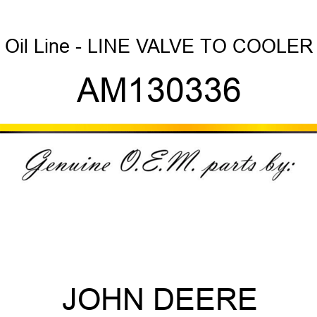 Oil Line - LINE, VALVE TO COOLER AM130336