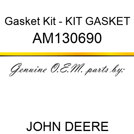 Gasket Kit - KIT, GASKET AM130690