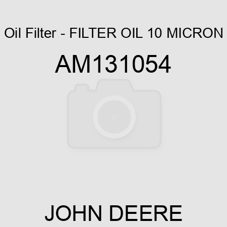 Oil Filter - FILTER, OIL 10 MICRON AM131054
