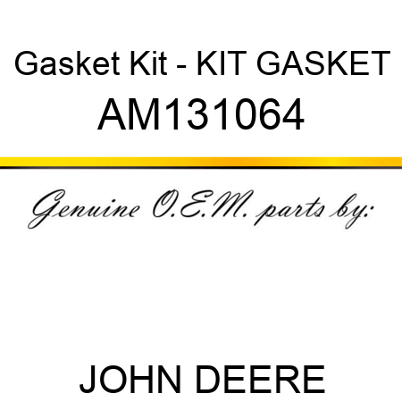 Gasket Kit - KIT, GASKET AM131064