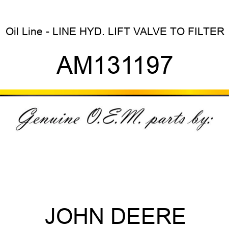 Oil Line - LINE, HYD. LIFT VALVE TO FILTER AM131197