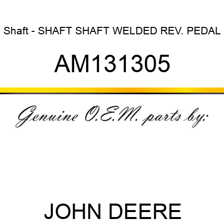 Shaft - SHAFT, SHAFT, WELDED REV. PEDAL AM131305