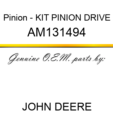 Pinion - KIT, PINION DRIVE AM131494