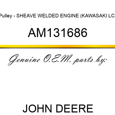 Pulley - SHEAVE, WELDED ENGINE (KAWASAKI LC) AM131686