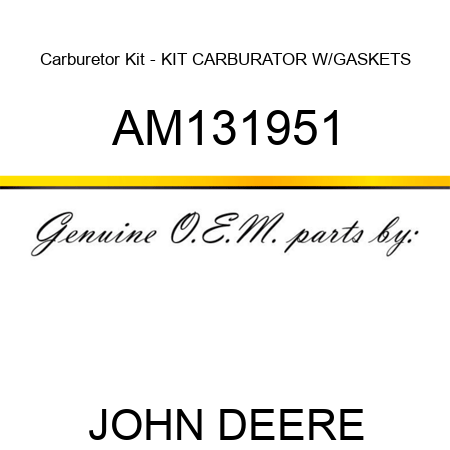 Carburetor Kit - KIT, CARBURATOR W/GASKETS AM131951