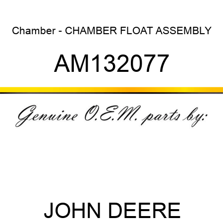 Chamber - CHAMBER, FLOAT ASSEMBLY AM132077