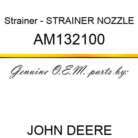 Strainer - STRAINER, NOZZLE AM132100