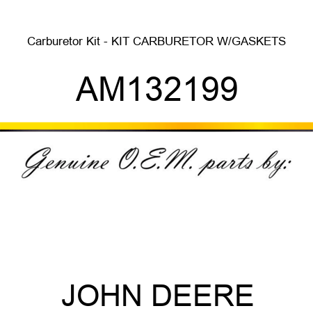 Carburetor Kit - KIT, CARBURETOR W/GASKETS AM132199