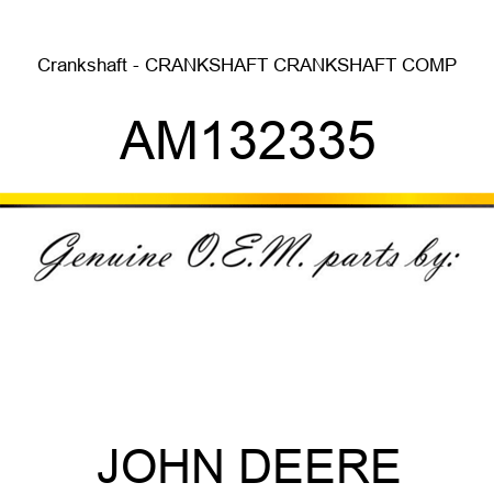 Crankshaft - CRANKSHAFT, CRANKSHAFT, COMP AM132335