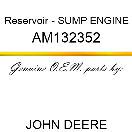 Reservoir - SUMP, ENGINE AM132352