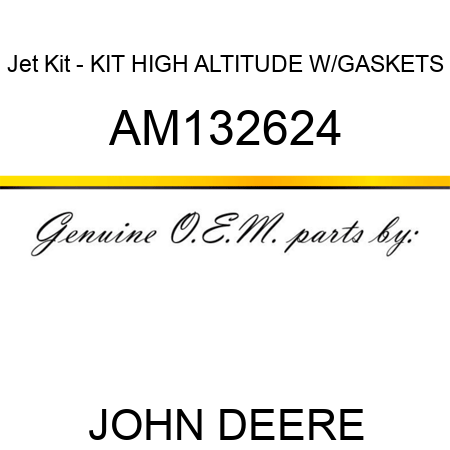 Jet Kit - KIT, HIGH ALTITUDE W/GASKETS AM132624