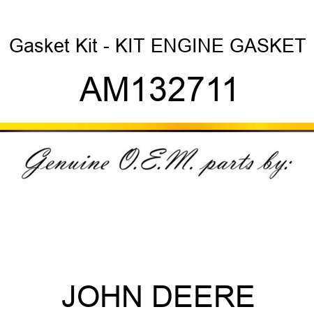 Gasket Kit - KIT, ENGINE GASKET AM132711