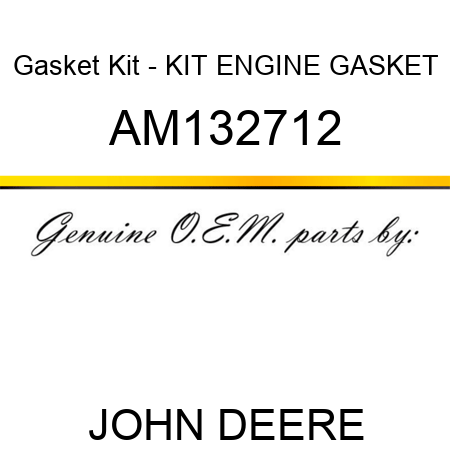 Gasket Kit - KIT, ENGINE GASKET AM132712