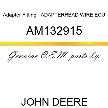 Adapter Fitting - ADAPTER,READ WIRE ECU AM132915
