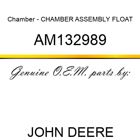 Chamber - CHAMBER ASSEMBLY, FLOAT AM132989
