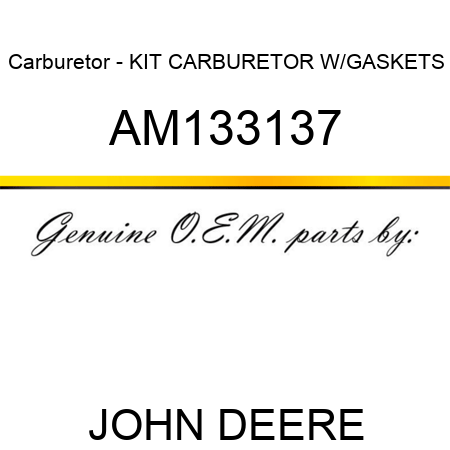 Carburetor - KIT, CARBURETOR W/GASKETS AM133137