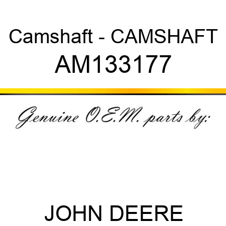 Camshaft - CAMSHAFT AM133177