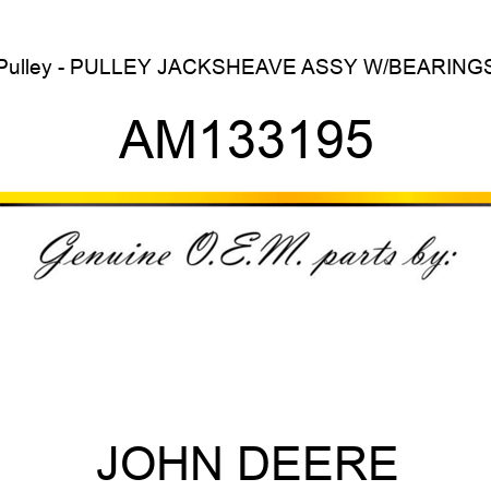 Pulley - PULLEY, JACKSHEAVE ASSY W/BEARINGS AM133195
