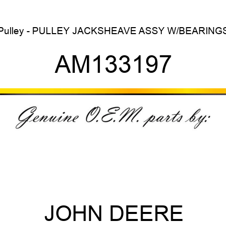 Pulley - PULLEY, JACKSHEAVE ASSY W/BEARINGS AM133197