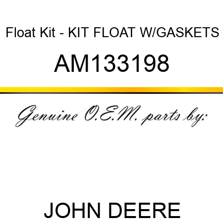 Float Kit - KIT, FLOAT W/GASKETS AM133198