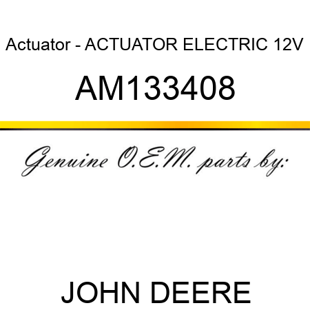 Actuator - ACTUATOR, ELECTRIC 12V AM133408